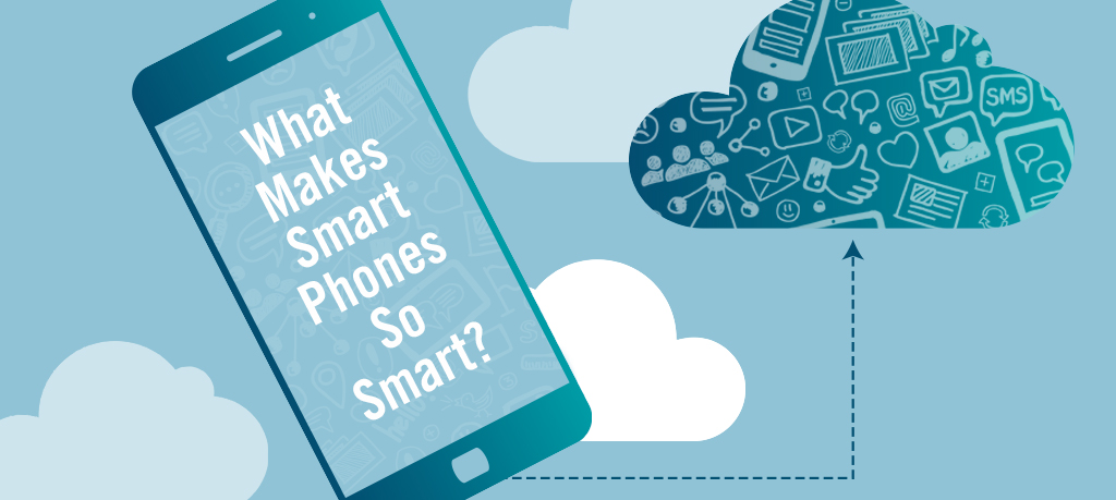 Blog Header Image - What Makes Smart Phones So Smart?