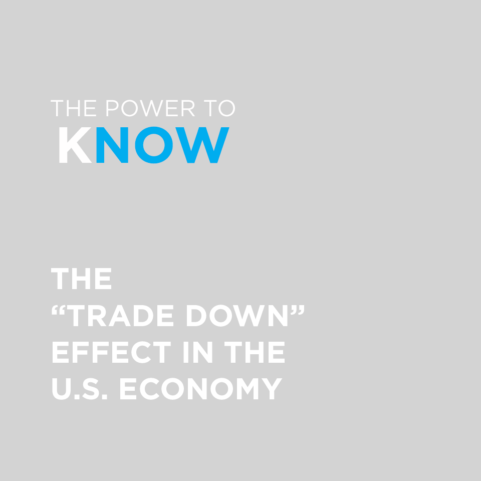 The Trade Down Effect in the U.S. Economy